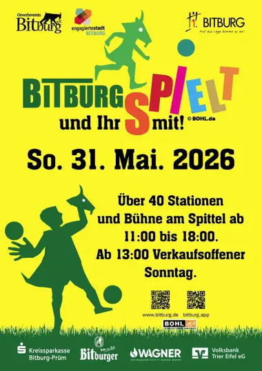 BITBURG SPIELT und Ihr spielt mit! – So., 31. Mai 2026. Über 40 Stationen und Bühne am Spittel von 11:00 bis 18:00 Uhr.  Ab 13:00 Uhr verkaufsoffener Sonntag.